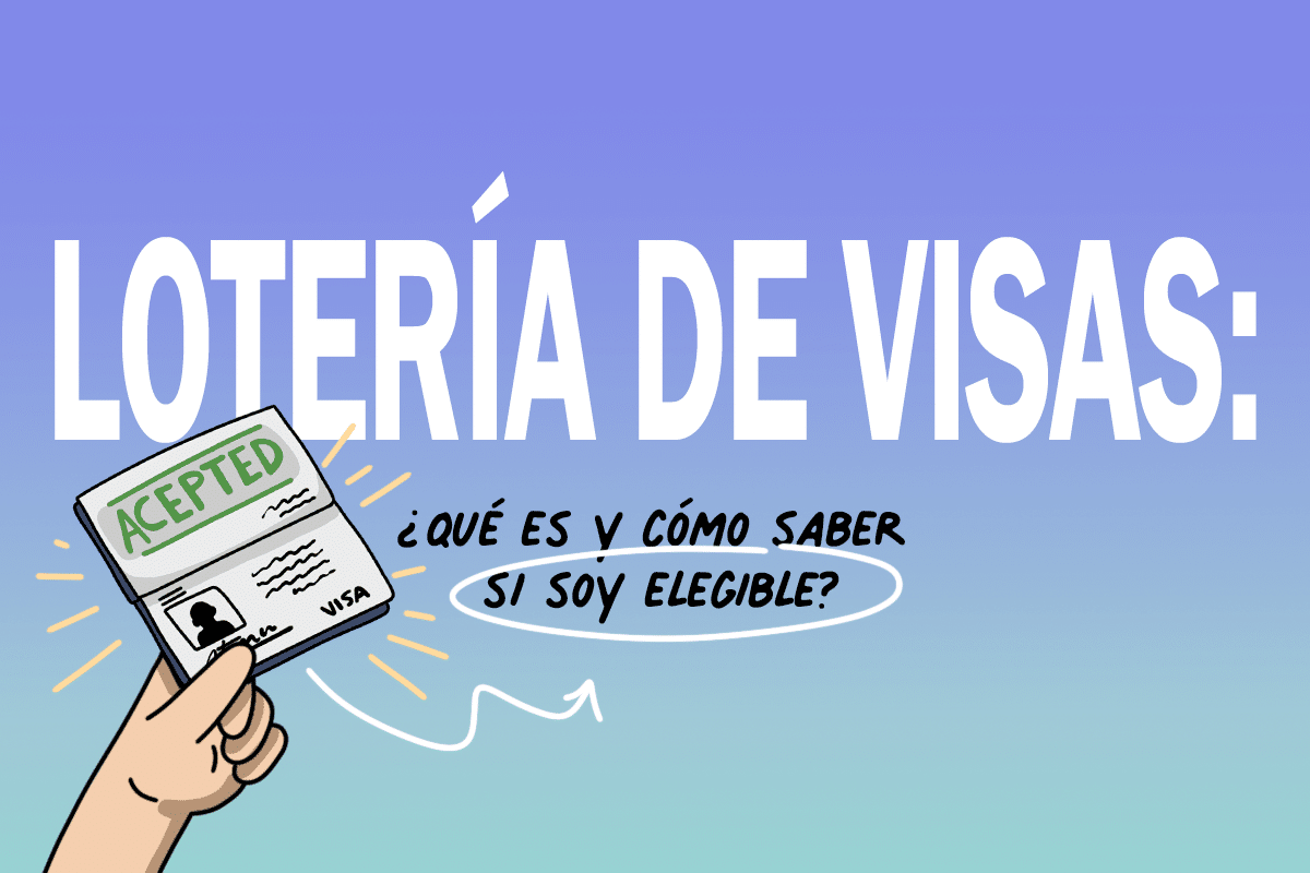 Lotería de visas: ¿Qué es y cómo saber si soy elegible?