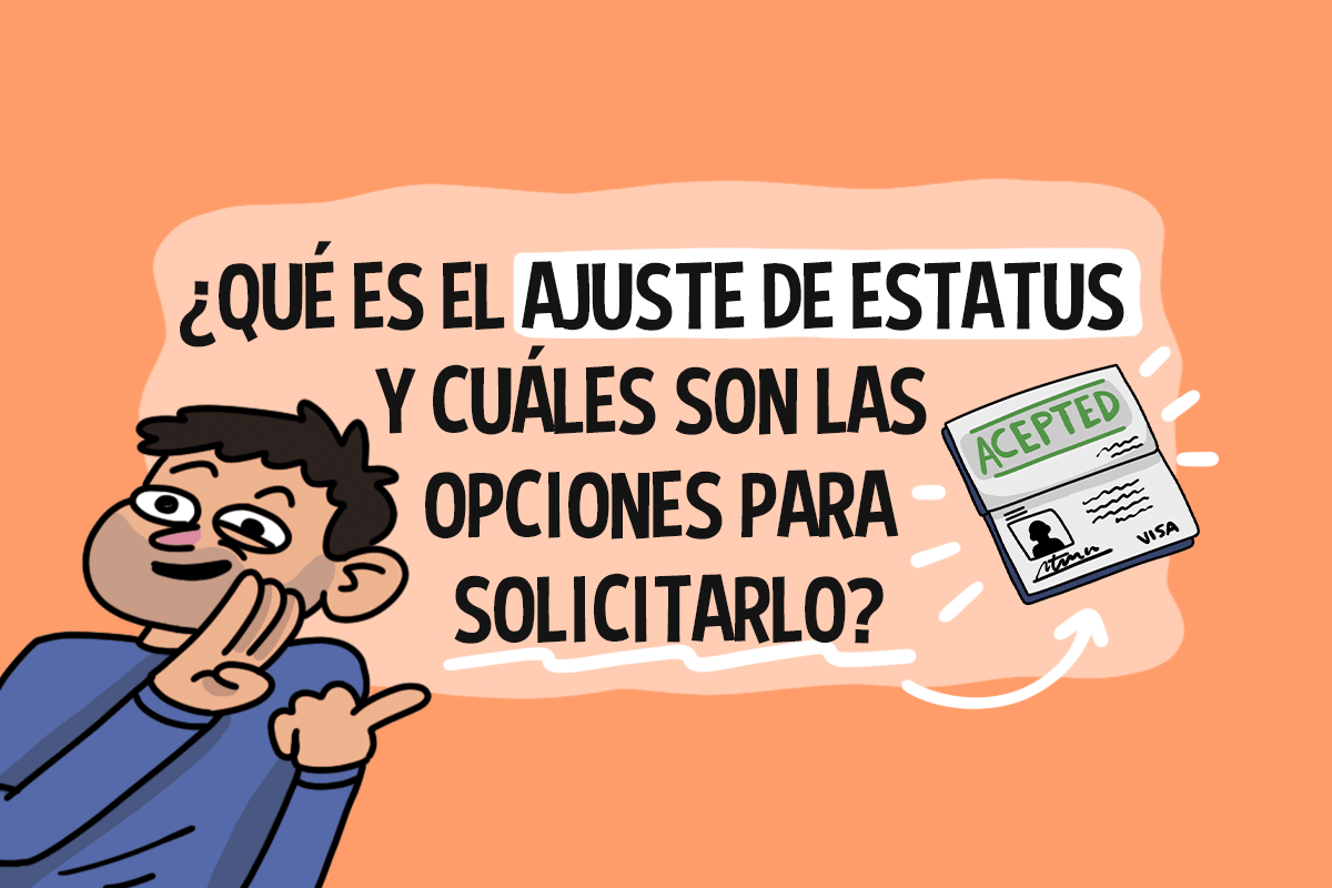 ¿Qué es el ajuste de estatus y cuáles son las opciones para solicitarlo